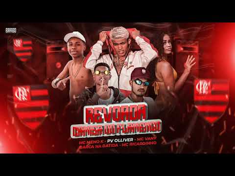 PV OLLIVER, BARCA NA BATIDA, MC VANY, MC RICARDINHO, MC MENOR K - REVOADA, CAMISA DO FLAMENGO