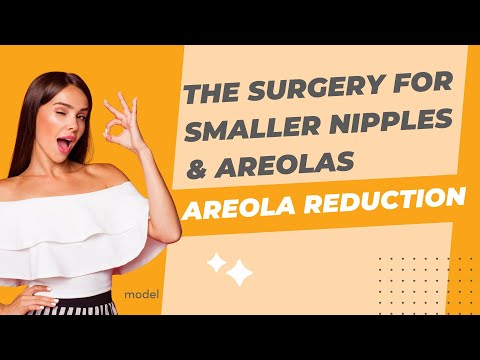 Areola Reduction: The Surgery for Smaller Nipples & Areolas