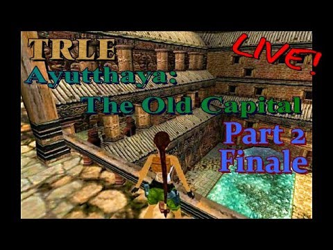 TRLE Ayutthaya: The Old Capital (part2) [LIVE]