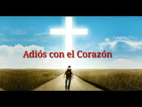 Adiós con el Corazón - Canción Cristiana