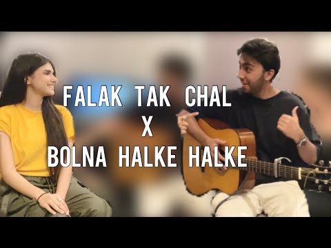 Falak Tak Chal X Bol Halke Halke