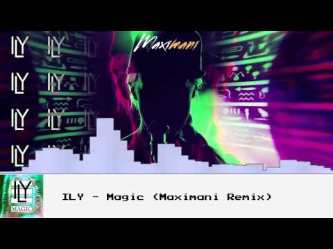 ILY - Magic (Maximani Remix)