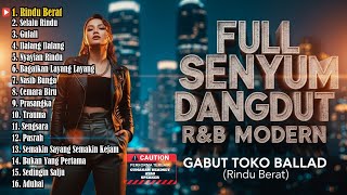 Download lagu FULL SENYUM DANGDUT R&B MODERN - Gabut Toko Ballad (Rindu Berat) mp3 Download lagu FULL SENYUM DANGDUT R&B MODERN - Gabut Toko Ballad (Rindu Berat) mp3