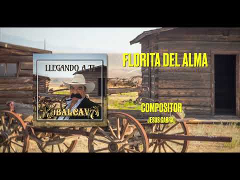 FLORITA DEL ALMA - RUBALCAVA (VIDEO AUDIO)