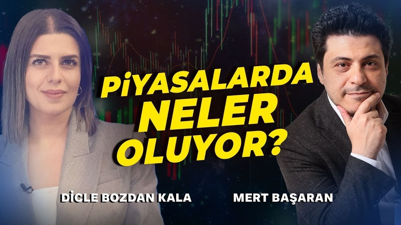 #CANLI Piyasalarda Neler Oluyor? ÖZEL YAYIN | Mert Başaran & Dicle Bozdan Kala