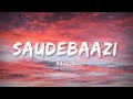 Saudebaazi Lyrics Lyrical Bam Hindi