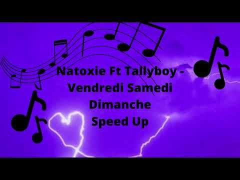 Natoxie Ft Tallyboy - Vendredi Samedi Dimanche - Speed Up