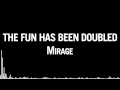 Mirage - THE FUN HAS BEEN DOUBLED 