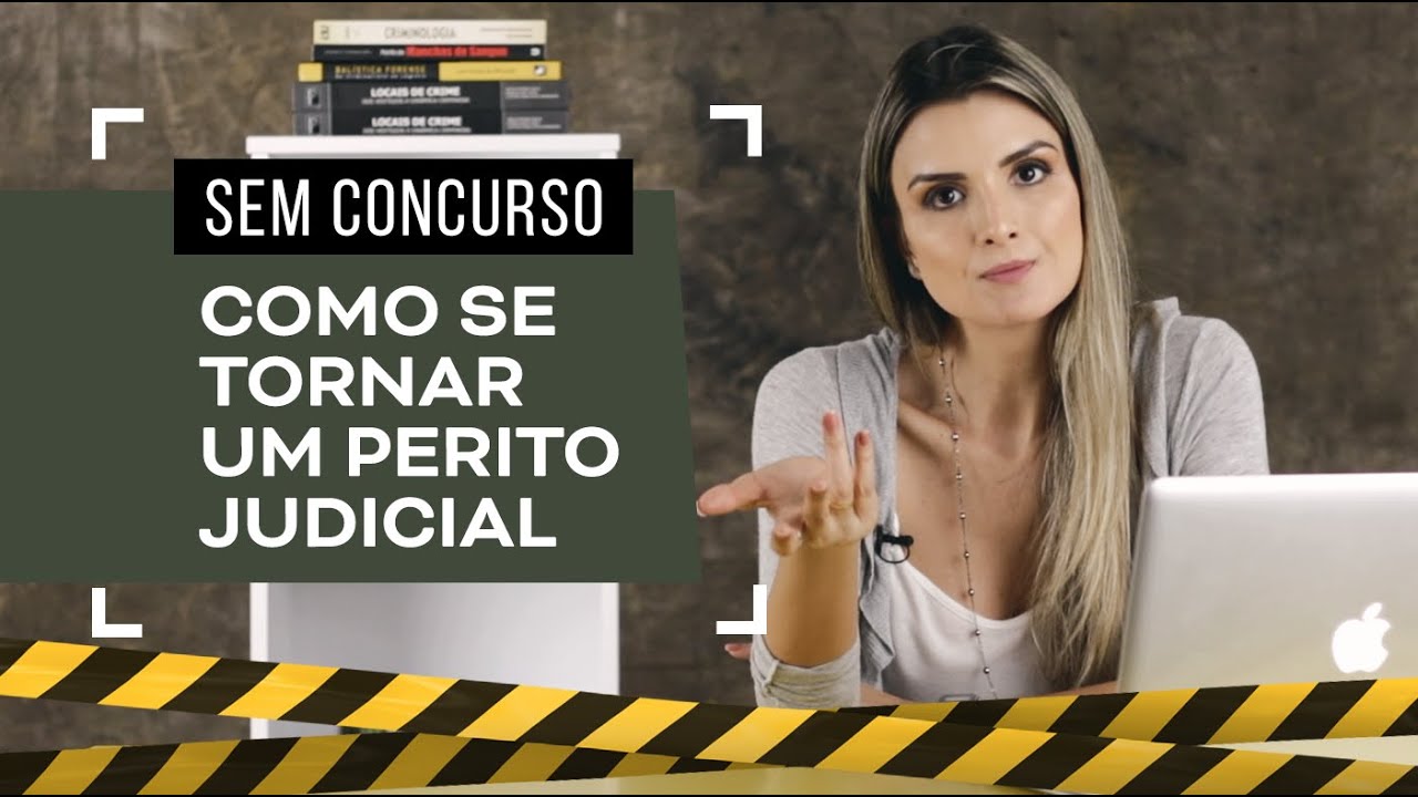 O que eu preciso para ser um Perito Judicial?