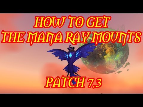 How to Get the Mana Ray Mounts - Patch 7.3 Mana Ray Mount Guide!