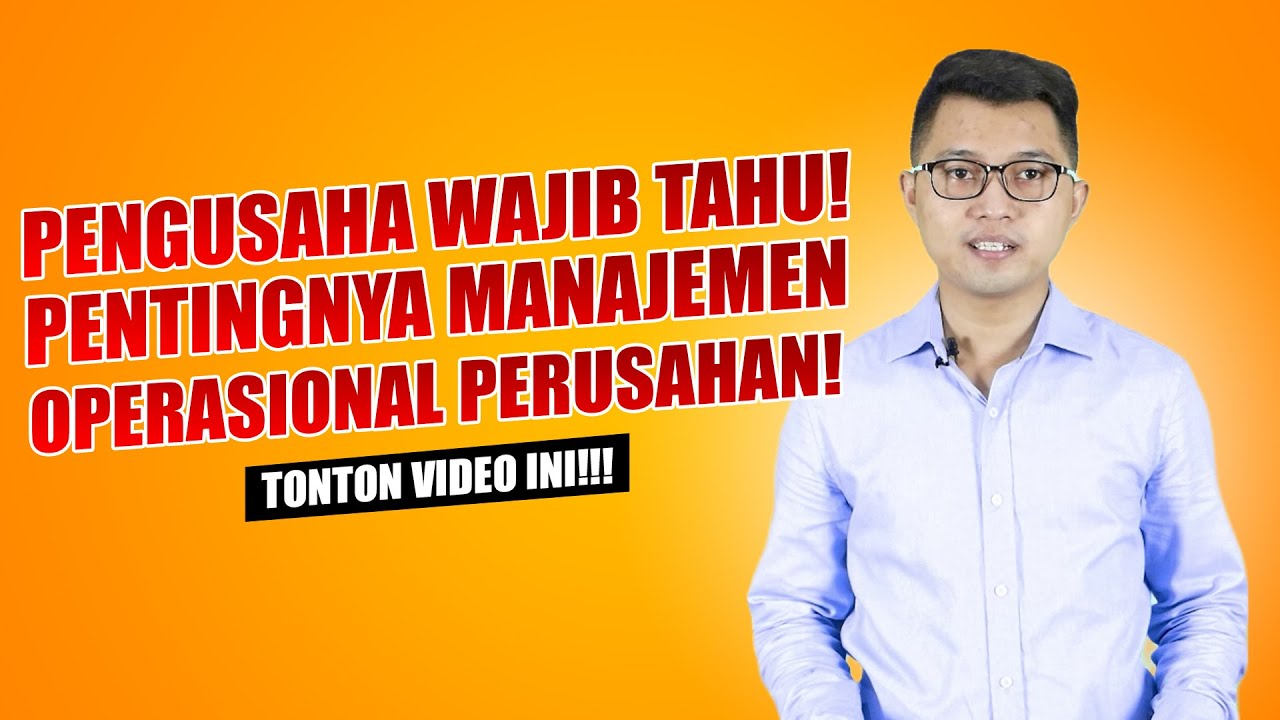 PENTING! MANAJEMEN OPERASIONAL BISA BIKIN BISNIS BERJALAN LANCAR! | BISNIS | DCONSULTING