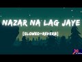 Nazar Na Lag Jaye[Slowed+Reverb] Lofi Song||Ash King,Sachin Jigar,Vayu|Stree|T-Series|@TriTalkies
