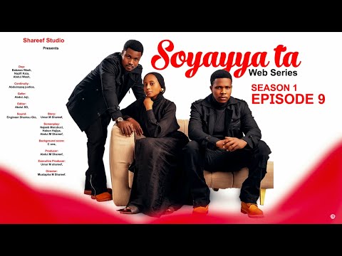SOYAYYA TA - SEASON 1 - EPISODE 9