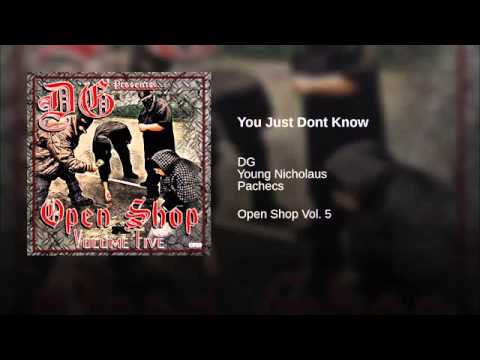 15. You Just Don't Know - DG Ft. Young Nicholaus & Pachecs