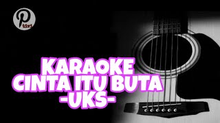 Download lagu KARAOKE CINTA ITU BUTA -UKS- KARAOKE CINTA ITU BUTA NADA RENDAH mp3