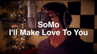 Boyz II Men - I&#39;ll Make Love To You (Rendition) by SoMo