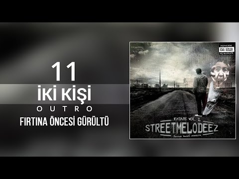 11. No.1 & İzah (StreetMelodeez - Fırtına Öncesi Gürültü) - İki Kişi (Outro)