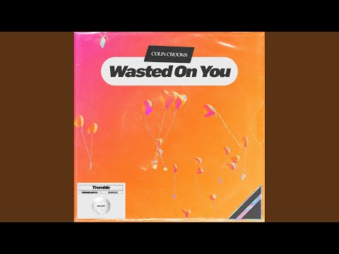 Wasted On You
