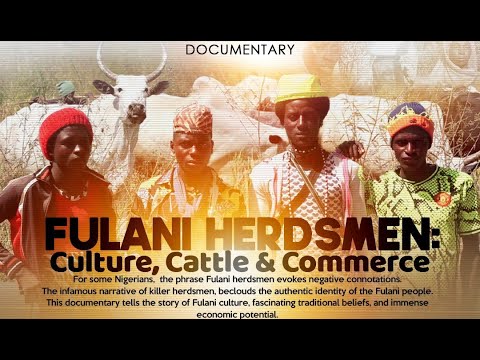 DOCUMENTARY: Fulani Herdsman: Culture, Cattle & Commerce