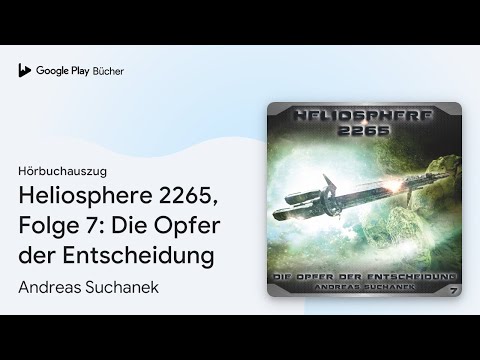 „Heliosphere 2265, Folge 7: Die Opfer der…“ von Andreas Suchanek · Hörbuchauszug