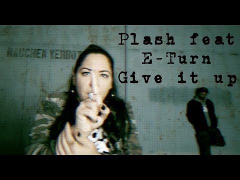 Plash feat E-Turn - Give It Up (Official video)