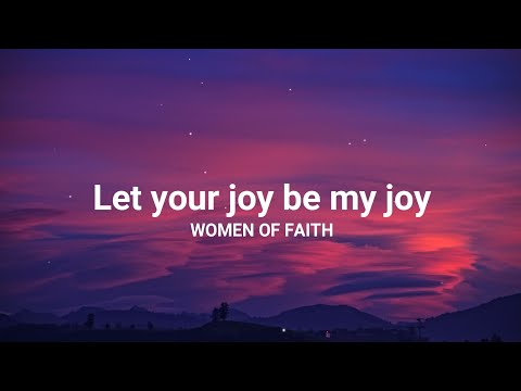 Women of faith - Let your joy be my joy (Lyrics) | ozmusic