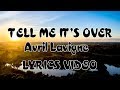 Avril Lavigne - Tell Me It's Over (Original Lyrics Video) Avril Lavigne - Tell Me It's Over (Original Lyrics Video)