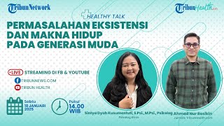 HEALTHY TALK: Permasalahan Eksistensi dan Makna Hidup Pada Generasi Muda