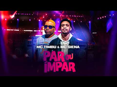 MC TIMBU & @mcsienatv  - PAR OU ÍMPAR [ PROD. TIMBU ]