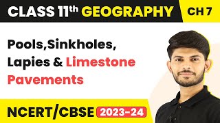 Pools,Sinkholes, Lapies and Limestone Pavements - Landforms and Their Evolution | Class 11 Geography