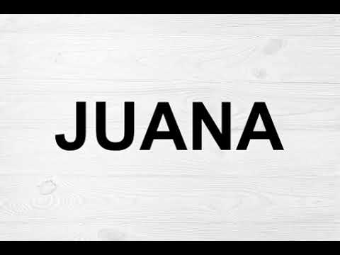 How To Pronounce Juana