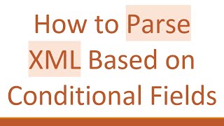 Download the video "How to Parse XML Based on Conditional Fields"