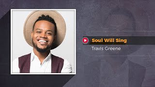 Soul Will Sing - Travis Greene by Forever WorshipGod