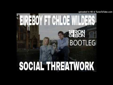 Eireboy ft Chloe Wilders - Social Threatwork ( Aaron Gibson Bootleg)
