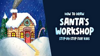 How To Draw Santa's Workshop | Step-By-Step Christmas Drawing For Kids