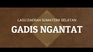 Download lagu GADIS NGANTAT; LAGU DAERAH LAHAT SUM-SEL mp3