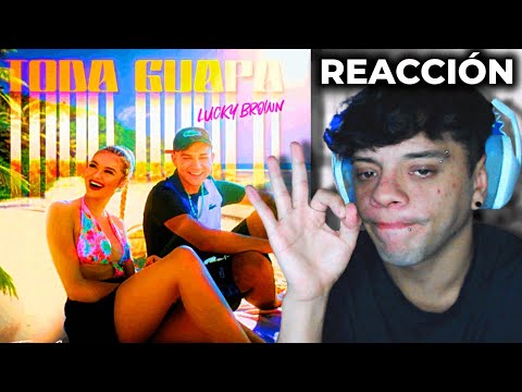 (REACCIÓN) TODA GUAPA - LUCKY BROWN (PROD.FRAN C)