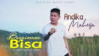 Download lagu Andika Mahesa - Bagaimana Bisa mp3