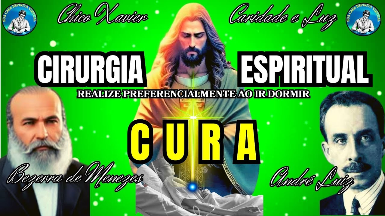 Cirurgia Espiritual à Distância com Doutor André Luiz e Doutor Bezerra de Menezes