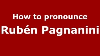How to pronounce Rubén Pagnanini
