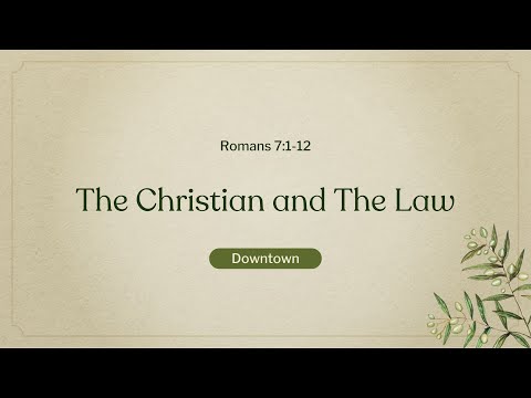 The Christian and The Law | Romans | Romans 7:1-12