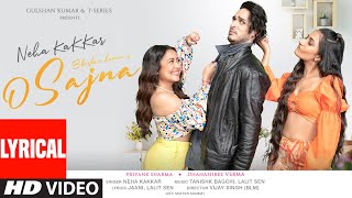 Neha Kakkar: O Sajna (Lyrical) Priyank Sharma, Dhanashree Verma | Tanishk Bagchi, Jaani | Bhushan K