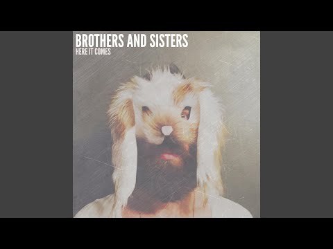 Here It Comes - Brothers And Sisters