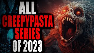 All Creepypasta Series of 2023 | Creepypasta Compilation