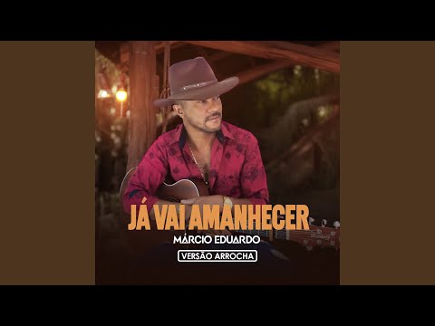Já Vai Amanhecer (Versão Arrocha)
