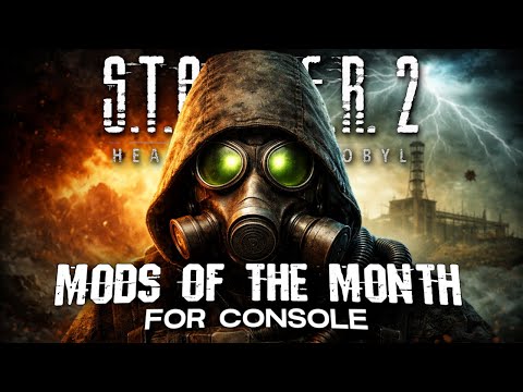S.T.A.L.K.E.R 2 - MODS OF THE MONTH // Console & PC Compatible - Mods You NEED to Install - VOLUME 4