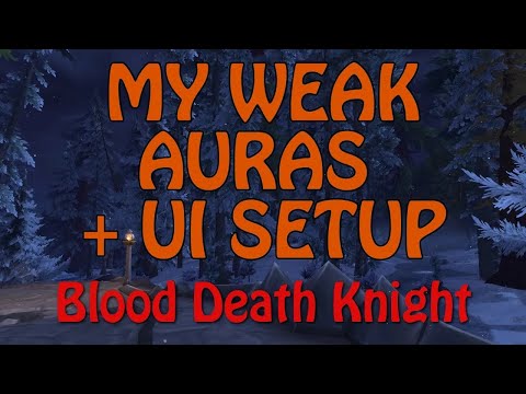 Weak Auras and UI Info for my Blood Death Knight - The War Within 11.0
