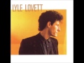 Lyle Lovett - If I Were The Man You Wanted