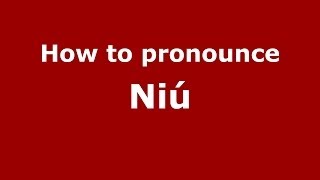 How to pronounce Niú