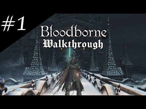 Bloodborne Completionist Walkthrough Part 1 - A New Hunter in Central Yharnam